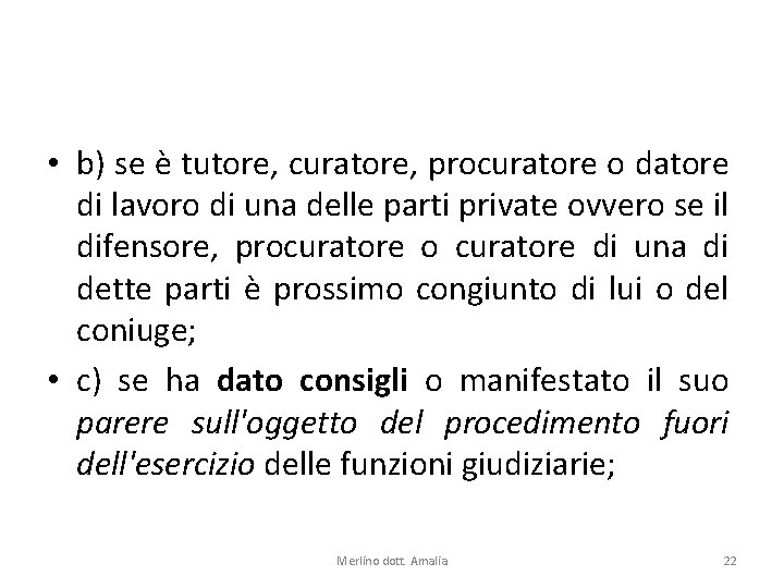  • b) se è tutore, curatore, procuratore o datore di lavoro di una