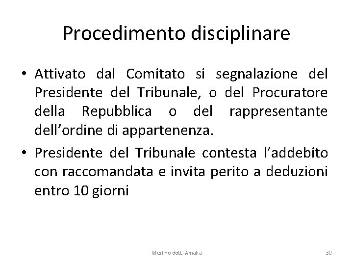 Procedimento disciplinare • Attivato dal Comitato si segnalazione del Presidente del Tribunale, o del