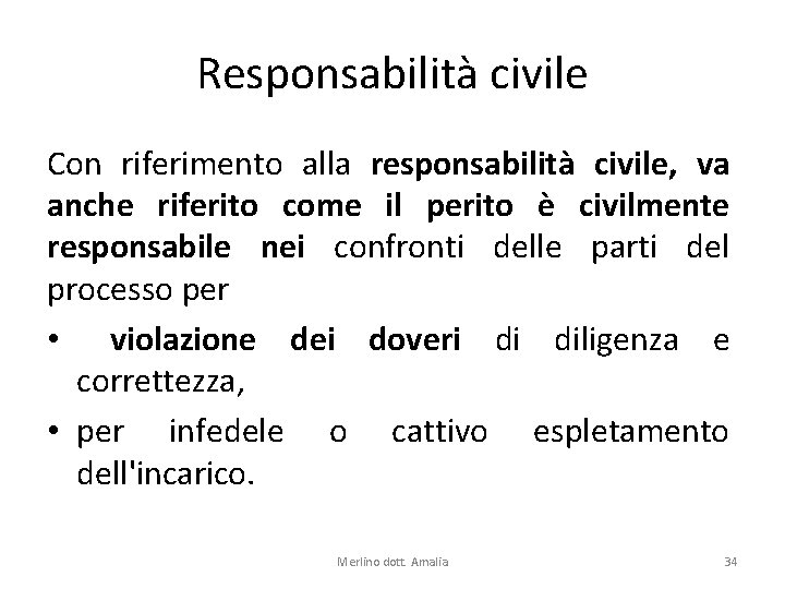 Responsabilità civile Con riferimento alla responsabilità civile, va anche riferito come il perito è