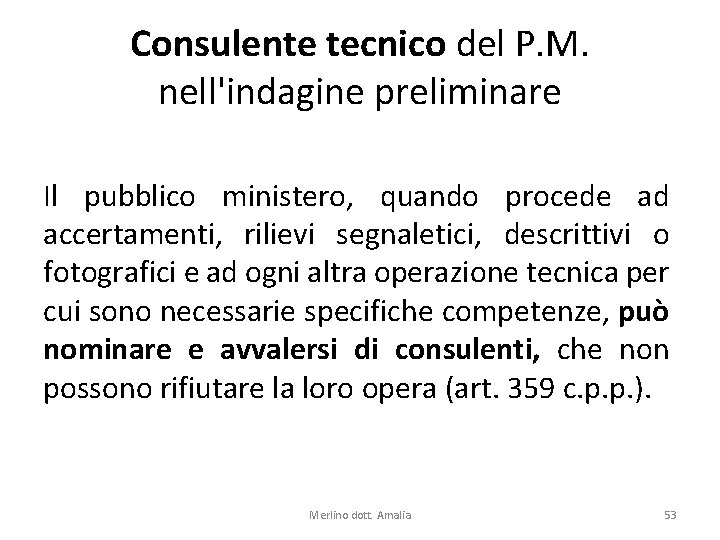 Consulente tecnico del P. M. nell'indagine preliminare Il pubblico ministero, quando procede ad accertamenti,