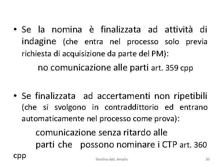  • Se la nomina è finalizzata ad attività di indagine (che entra nel