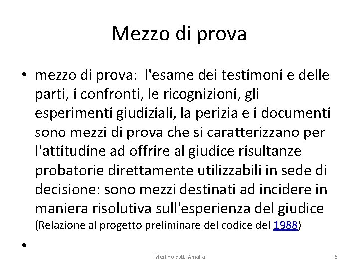 Mezzo di prova • mezzo di prova: l'esame dei testimoni e delle parti, i