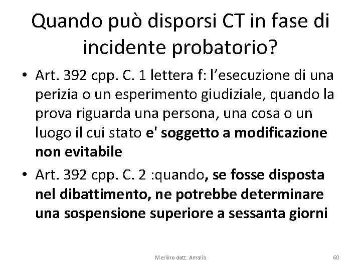 Quando può disporsi CT in fase di incidente probatorio? • Art. 392 cpp. C.