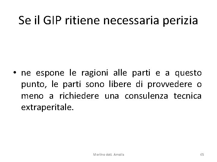 Se il GIP ritiene necessaria perizia • ne espone le ragioni alle parti e