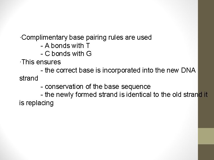 ·Complimentary base pairing rules are used - A bonds with T - C bonds ·Complimentary base pairing rules are used - A bonds with T - C bonds