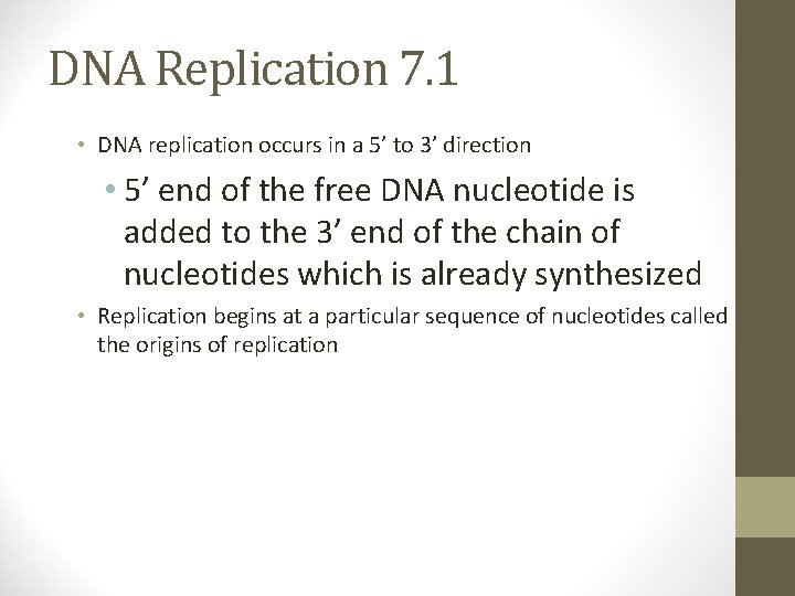 DNA Replication 7. 1 • DNA replication occurs in a 5’ to 3’ direction DNA Replication 7. 1 • DNA replication occurs in a 5’ to 3’ direction