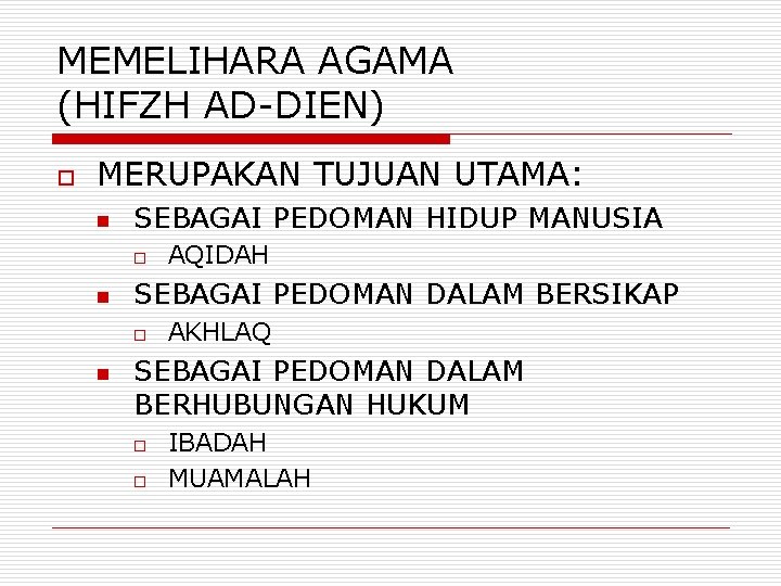 MEMELIHARA AGAMA (HIFZH AD-DIEN) o MERUPAKAN TUJUAN UTAMA: n SEBAGAI PEDOMAN HIDUP MANUSIA o