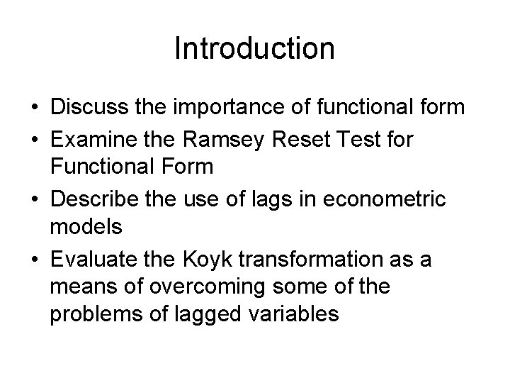 Introduction • Discuss the importance of functional form • Examine the Ramsey Reset Test