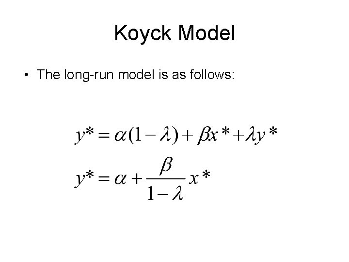 Koyck Model • The long-run model is as follows: 