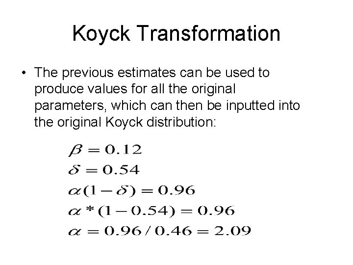 Koyck Transformation • The previous estimates can be used to produce values for all