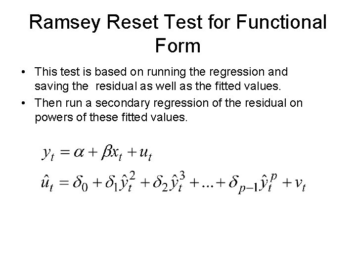 Ramsey Reset Test for Functional Form • This test is based on running the