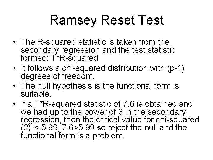 Ramsey Reset Test • The R-squared statistic is taken from the secondary regression and