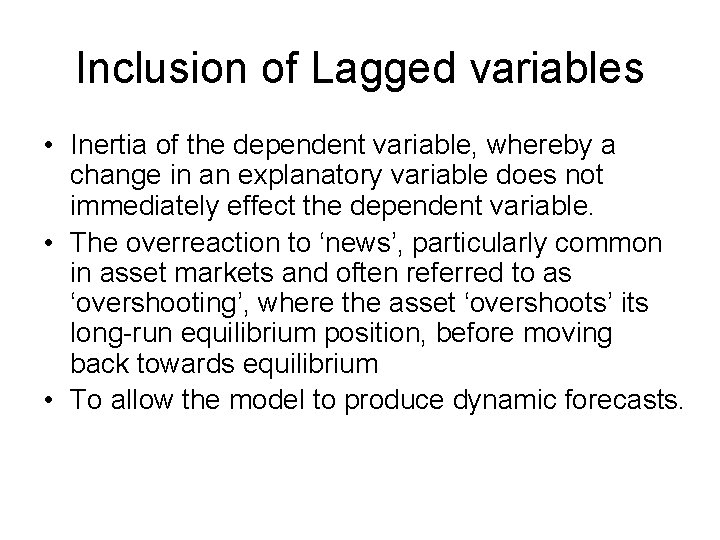 Inclusion of Lagged variables • Inertia of the dependent variable, whereby a change in