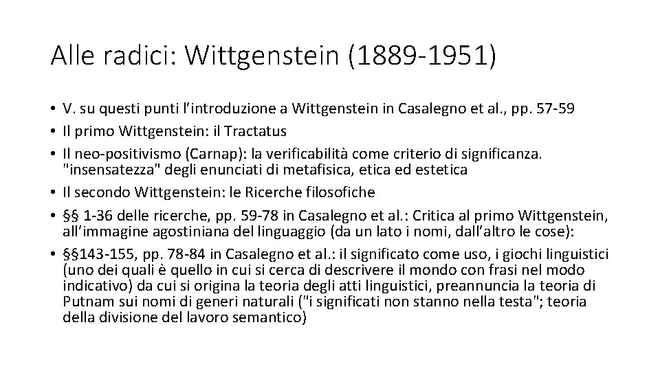 Alle radici: Wittgenstein (1889 -1951) • V. su questi punti l’introduzione a Wittgenstein in