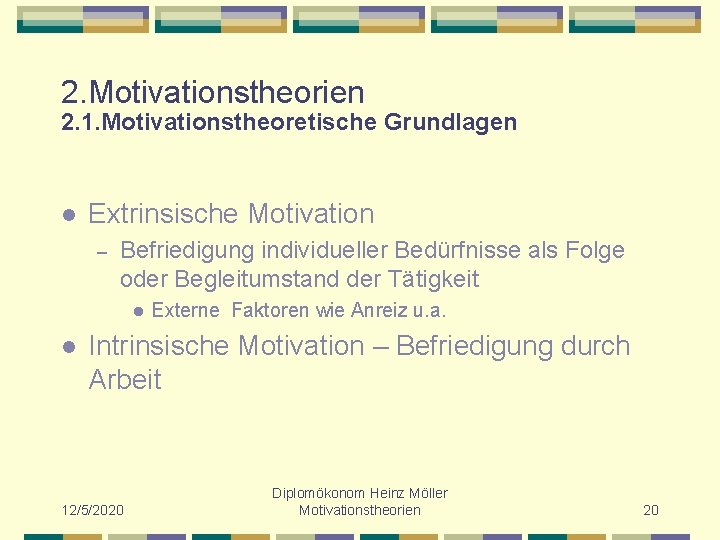 2. Motivationstheorien 2. 1. Motivationstheoretische Grundlagen l Extrinsische Motivation – Befriedigung individueller Bedürfnisse als