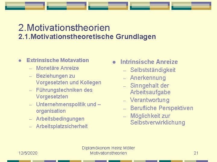 2. Motivationstheorien 2. 1. Motivationstheoretische Grundlagen l Extrinsische Motavation – Monetäre Anreize – Beziehungen