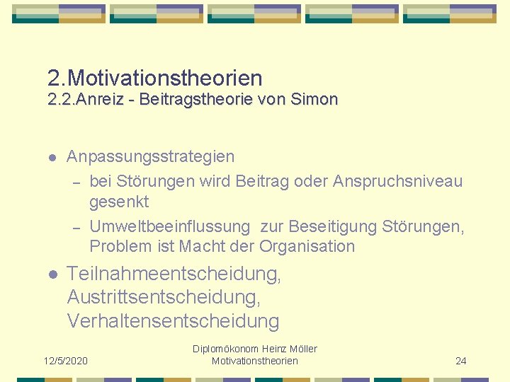2. Motivationstheorien 2. 2. Anreiz - Beitragstheorie von Simon l Anpassungsstrategien – bei Störungen