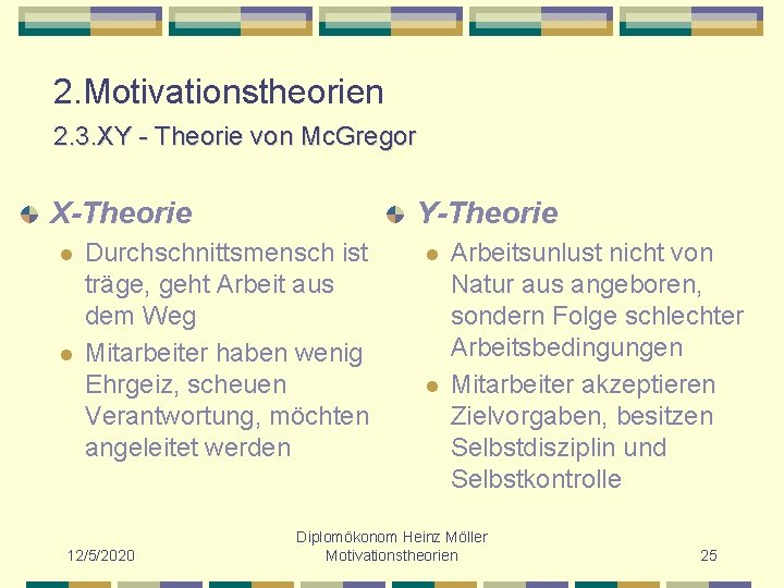 2. Motivationstheorien 2. 3. XY - Theorie von Mc. Gregor X-Theorie l l Y-Theorie
