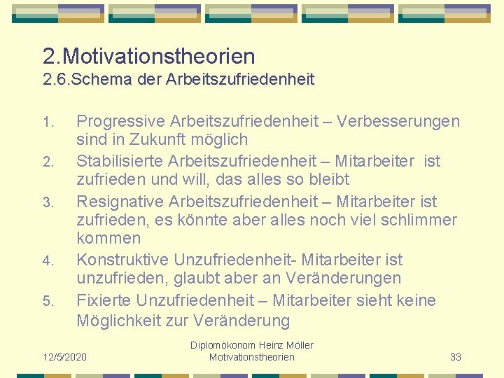 2. Motivationstheorien 2. 6. Schema der Arbeitszufriedenheit 1. 2. 3. 4. 5. Progressive Arbeitszufriedenheit