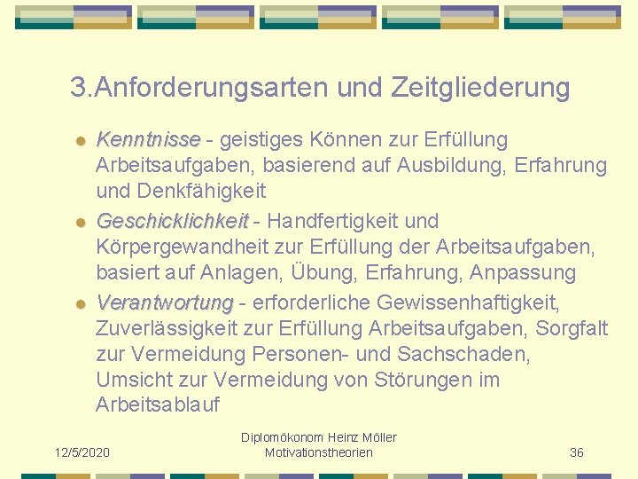 3. Anforderungsarten und Zeitgliederung l l l Kenntnisse - geistiges Können zur Erfüllung Arbeitsaufgaben,