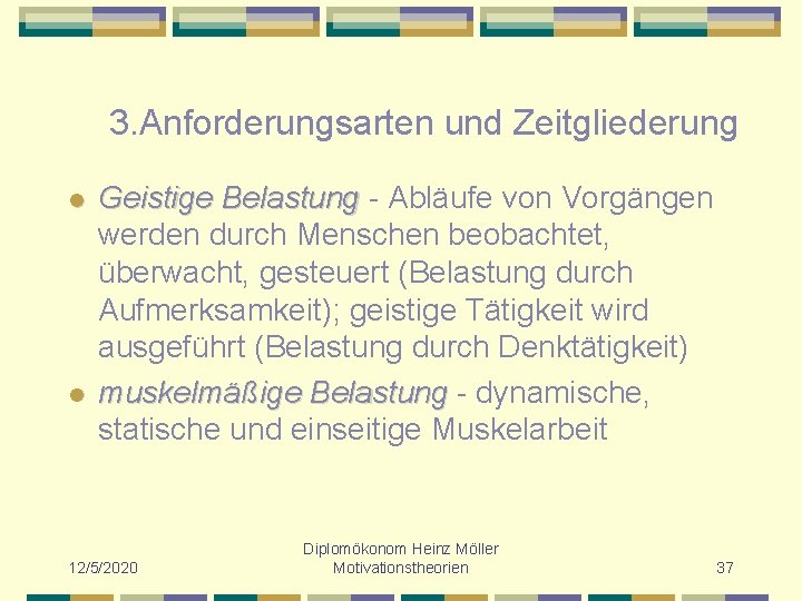 3. Anforderungsarten und Zeitgliederung l l Geistige Belastung - Abläufe von Vorgängen werden durch