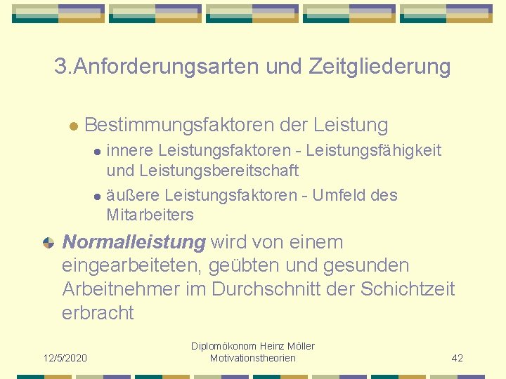 3. Anforderungsarten und Zeitgliederung l Bestimmungsfaktoren der Leistung innere Leistungsfaktoren - Leistungsfähigkeit und Leistungsbereitschaft