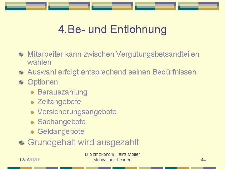 4. Be- und Entlohnung Mitarbeiter kann zwischen Vergütungsbetsandteilen wählen Auswahl erfolgt entsprechend seinen Bedürfnissen