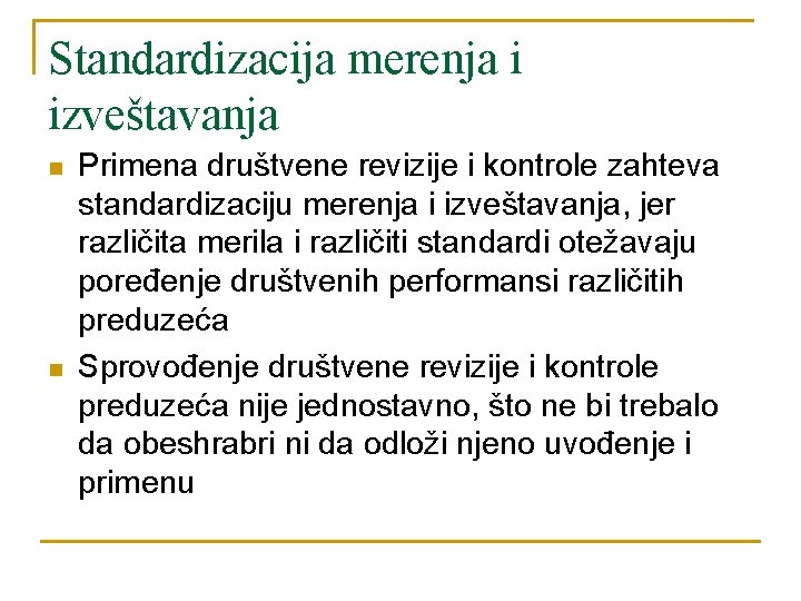 Standardizacija merenja i izveštavanja n n Primena društvene revizije i kontrole zahteva standardizaciju merenja