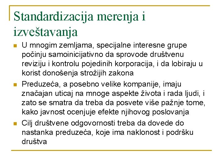 Standardizacija merenja i izveštavanja n n n U mnogim zemljama, specijalne interesne grupe počinju