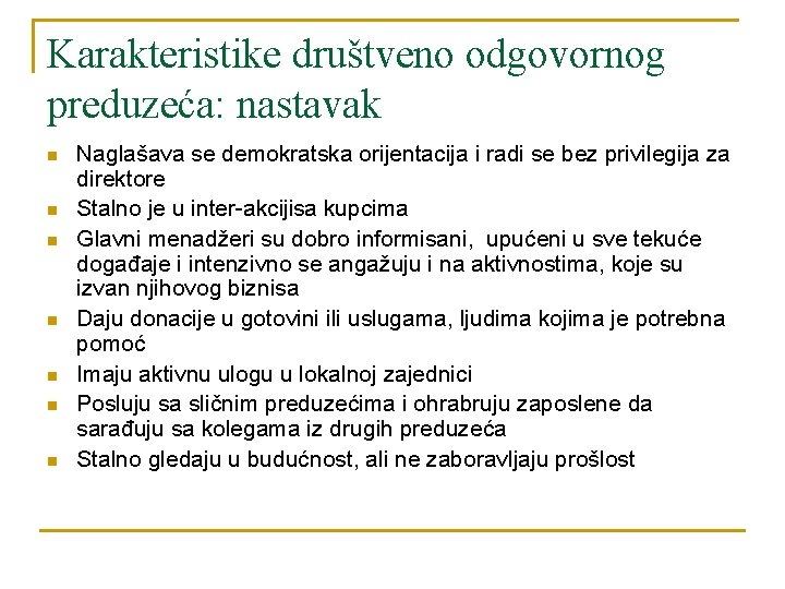 Karakteristike društveno odgovornog preduzeća: nastavak n n n n Naglašava se demokratska orijentacija i