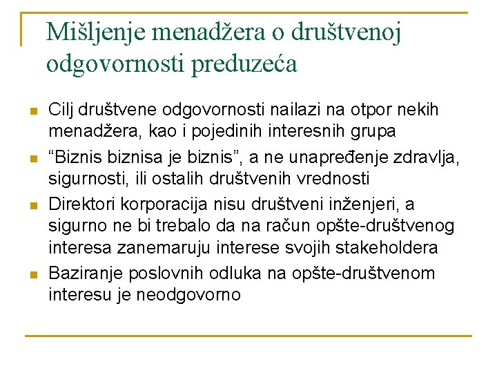 Mišljenje menadžera o društvenoj odgovornosti preduzeća n n Cilj društvene odgovornosti nailazi na otpor