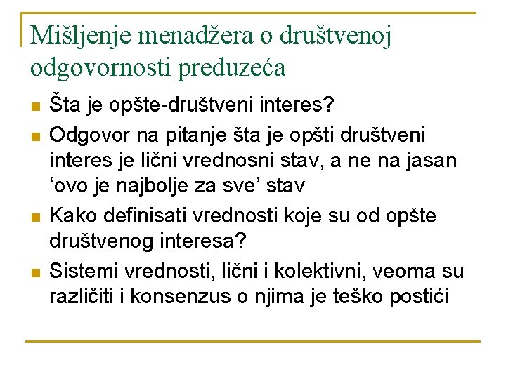 Mišljenje menadžera o društvenoj odgovornosti preduzeća n n Šta je opšte društveni interes? Odgovor