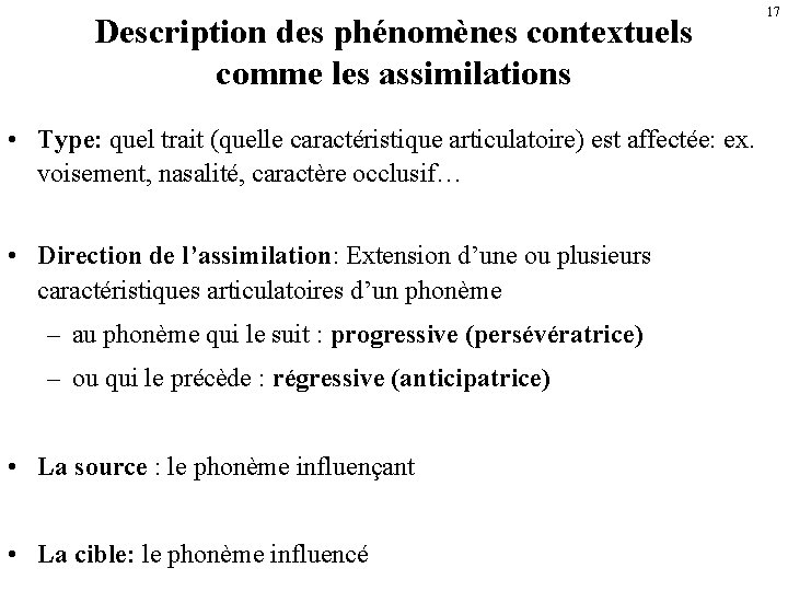 Description des phénomènes contextuels comme les assimilations • Type: quel trait (quelle caractéristique articulatoire)