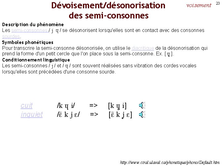 Dévoisement/désonorisation des semi-consonnes voisement 23 Description du phénomène Les semi-consonnes / j ç /