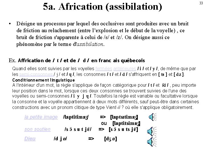 5 a. Africation (assibilation) 33 • Désigne un processus par lequel des occlusives sont