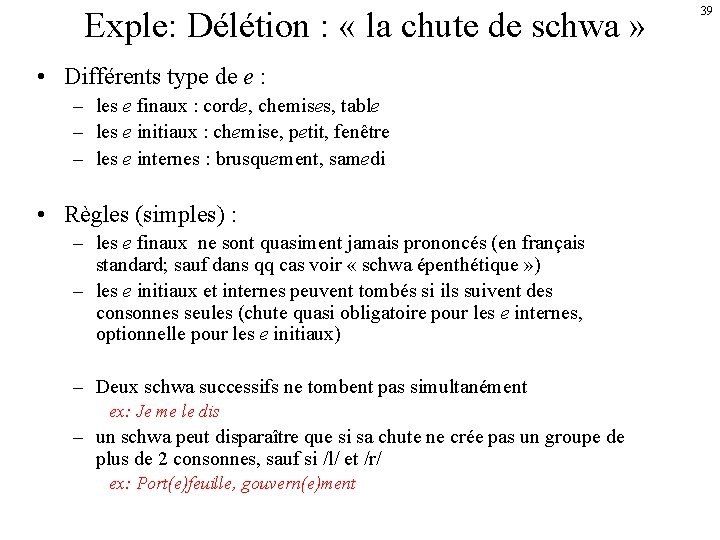 Exple: Délétion : « la chute de schwa » • Différents type de e