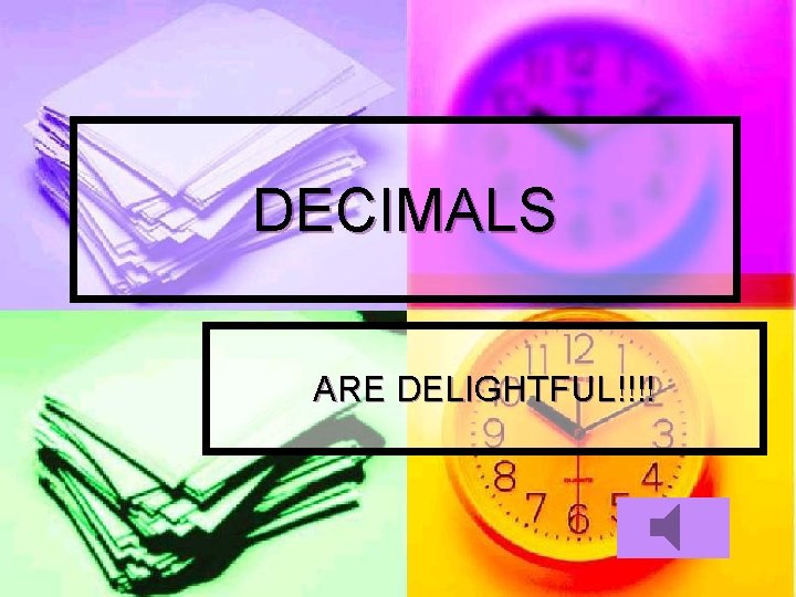 DECIMALS ARE DELIGHTFUL!!!! 