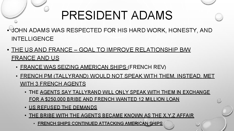 PRESIDENT ADAMS • JOHN ADAMS WAS RESPECTED FOR HIS HARD WORK, HONESTY, AND INTELLIGENCE