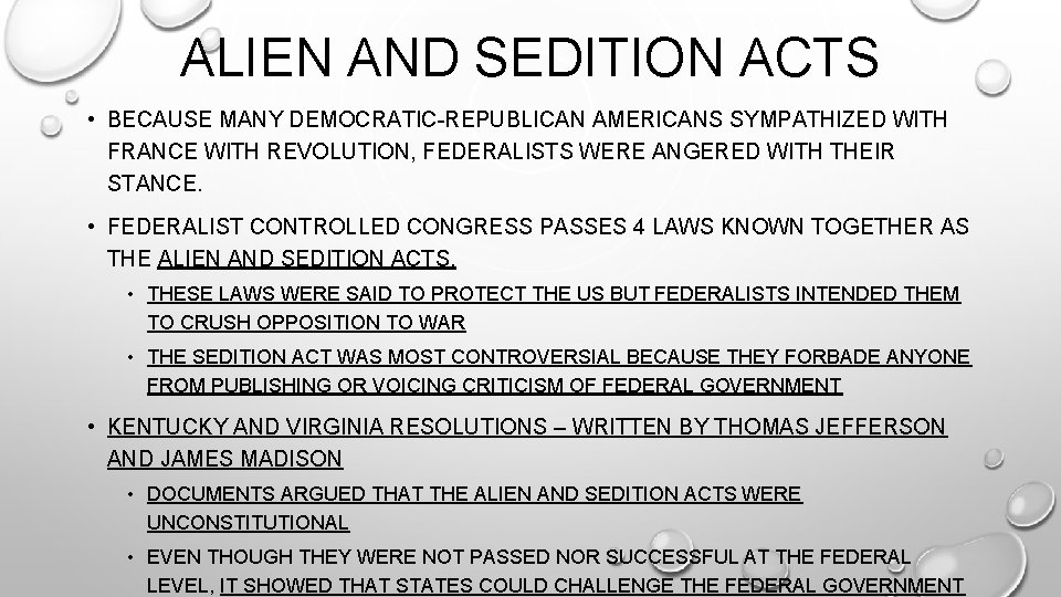 ALIEN AND SEDITION ACTS • BECAUSE MANY DEMOCRATIC-REPUBLICAN AMERICANS SYMPATHIZED WITH FRANCE WITH REVOLUTION,