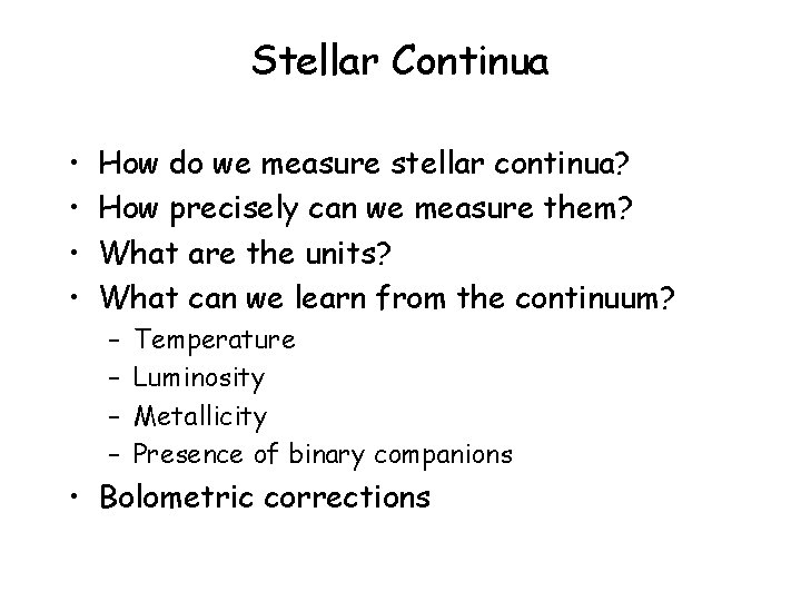 Stellar Continua • • How do we measure stellar continua? How precisely can we