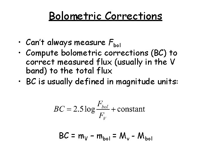 Bolometric Corrections • Can’t always measure Fbol • Compute bolometric corrections (BC) to correct