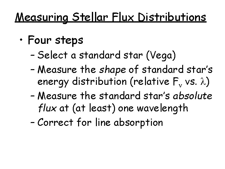 Measuring Stellar Flux Distributions • Four steps – Select a standard star (Vega) –