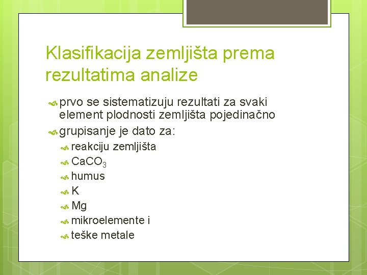 Klasifikacija zemljišta prema rezultatima analize prvo se sistematizuju rezultati za svaki element plodnosti zemljišta