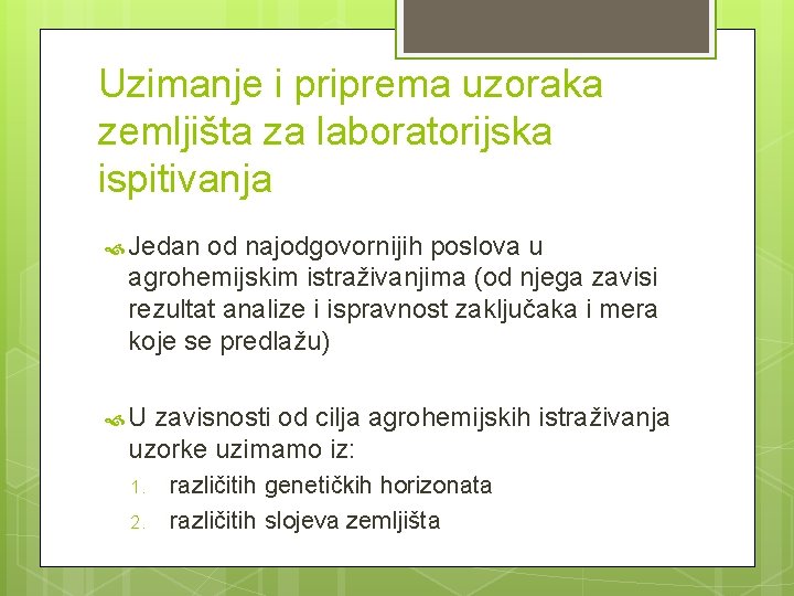 Uzimanje i priprema uzoraka zemljišta za laboratorijska ispitivanja Jedan od najodgovornijih poslova u agrohemijskim