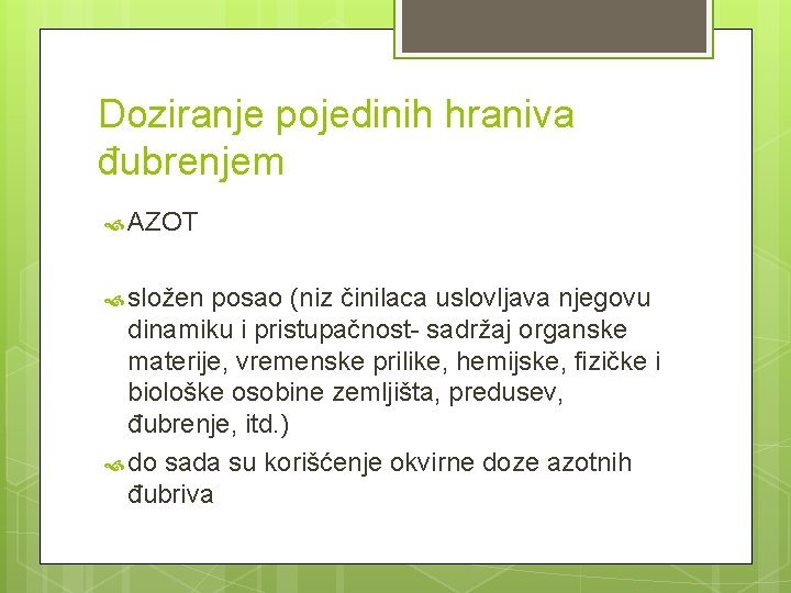 Doziranje pojedinih hraniva đubrenjem AZOT složen posao (niz činilaca uslovljava njegovu dinamiku i pristupačnost-