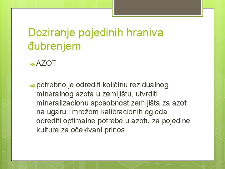 Doziranje pojedinih hraniva đubrenjem AZOT potrebno je odrediti količinu rezidualnog mineralnog azota u zemljištu,