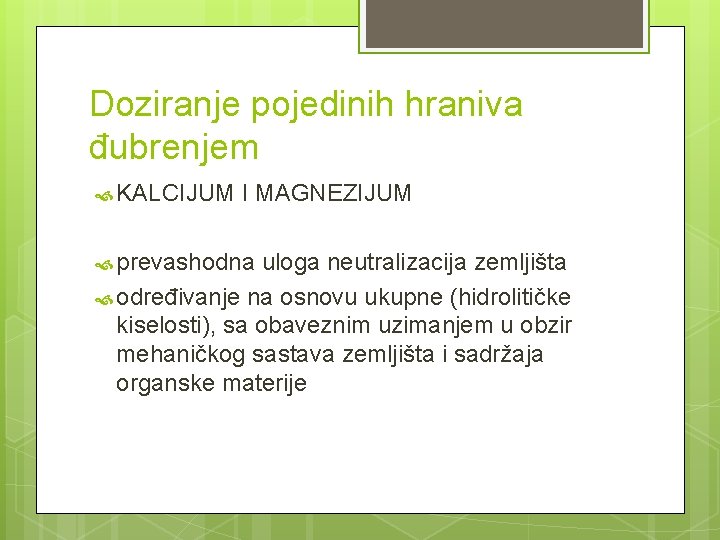 Doziranje pojedinih hraniva đubrenjem KALCIJUM I MAGNEZIJUM prevashodna uloga neutralizacija zemljišta određivanje na osnovu