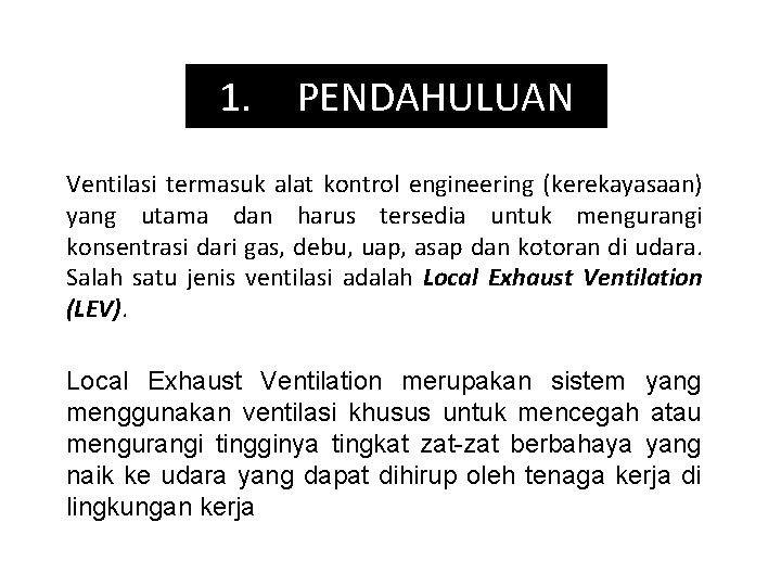 1. PENDAHULUAN Ventilasi termasuk alat kontrol engineering (kerekayasaan) yang utama dan harus tersedia untuk