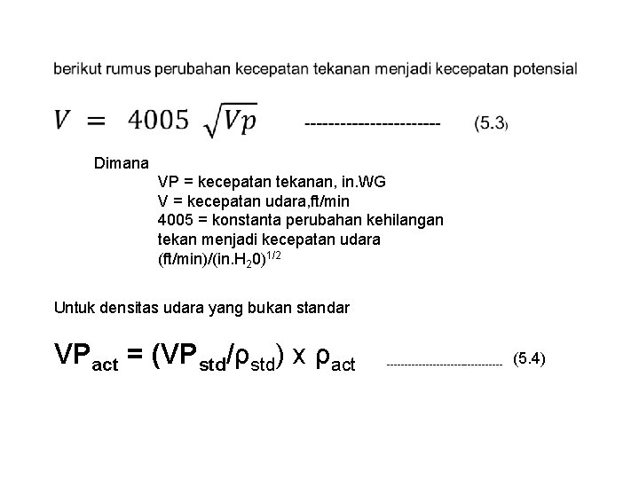  Dimana VP = kecepatan tekanan, in. WG V = kecepatan udara, ft/min 4005