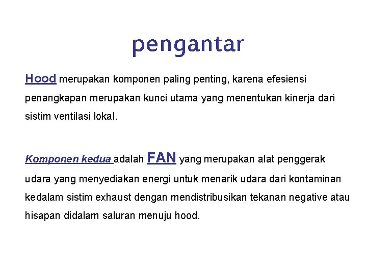 pengantar Hood merupakan komponen paling penting, karena efesiensi penangkapan merupakan kunci utama yang menentukan